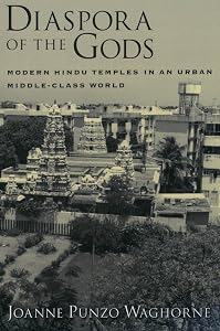 Diaspora of the Gods: Modern Hindu Temples in an Urban Middle-Class World by Joanne Punzo Waghorne