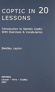 Coptic in 20 Lessons: Introduction to Sahidic Coptic with Exercises and Vocabularies by Bentley Layton