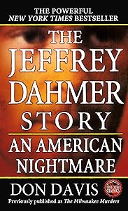 The Jeffrey Dahmer Story: An American Nightmare by Donald A. Davis