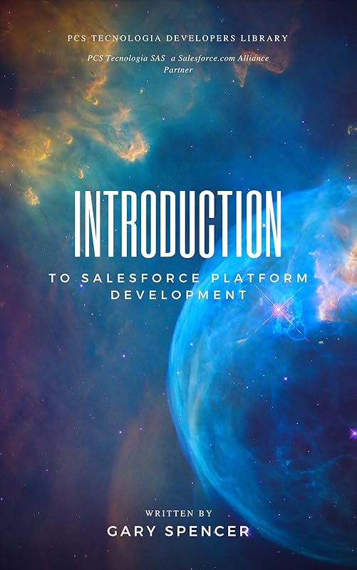 Introduction To Salesforce Development by Gary Spencer