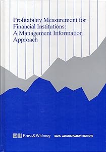 Profitability Measurement for Financial Institutions: A Management Information Approach