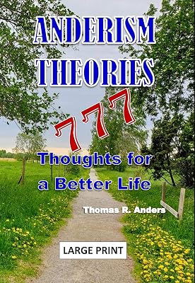 ANDERISM THEORIES 777 Thoughts For A Better Life: New Proverbs in Common Language