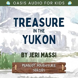 Treasure in the Yukon: The Peabody Series, Book 3 by Jeri Massi
