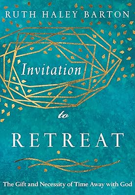 Invitation to Retreat: The Gift and Necessity of Time Away with God (Transforming Resources)