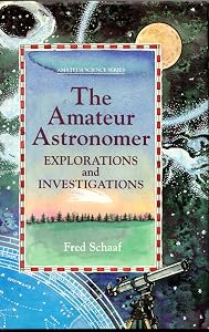 The Amateur Astronomer: Explorations and Investigations (An Amateur Science Series Book)