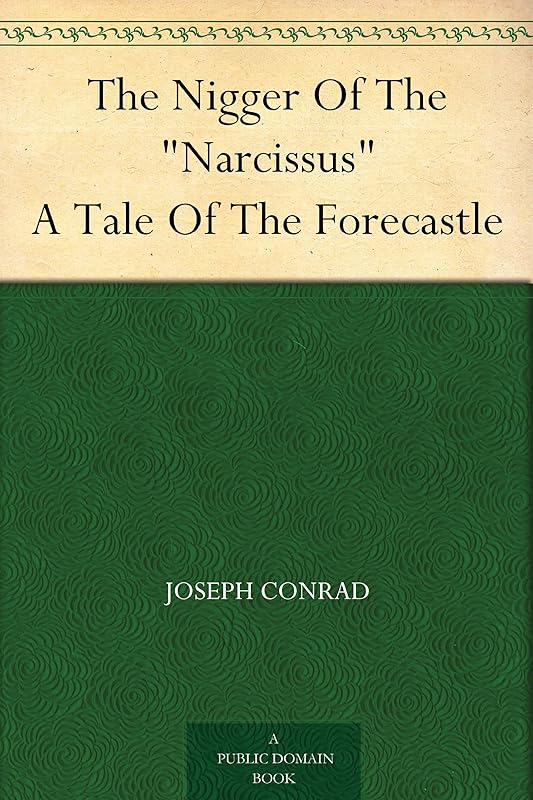 The Nigger Of The "Narcissus" A Tale Of The Forecastle by Joseph Conrad