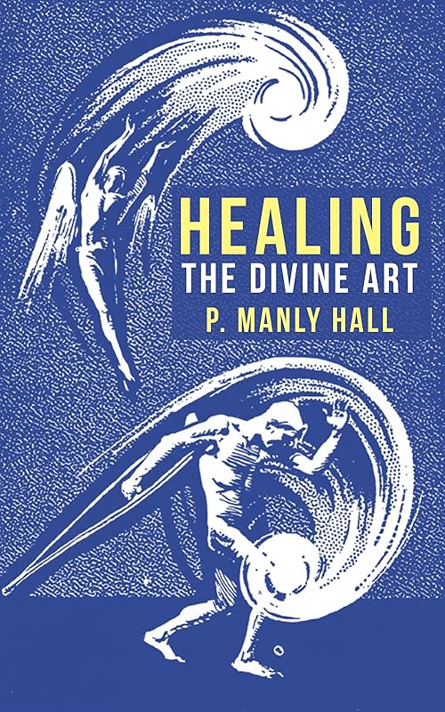 Healing: The Divine Art by Manly P. Hall