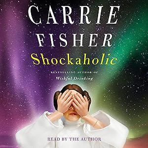 Shockaholic by CARRIE FISHER
