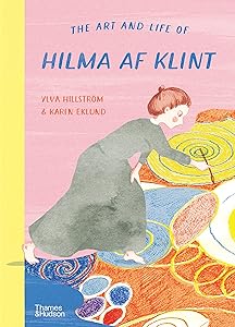 The Art and Life of Hilma af Klint by Ylva Hillstrom