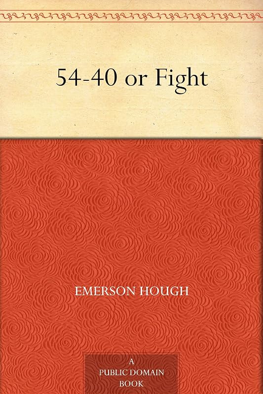 54-40 or Fight by Emerson Hough