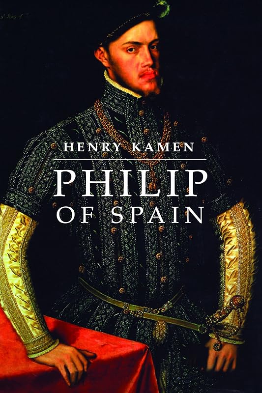 Philip of Spain by Henry Kamen