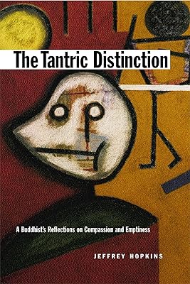 The Tantric Distinction: A Buddhist's Reflections on Compassion and Emptiness