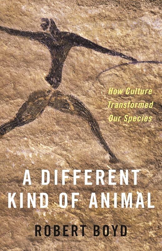 A Different Kind of Animal: How Culture Transformed Our Species (The University Center for Human Values Series) by Robert Boyd