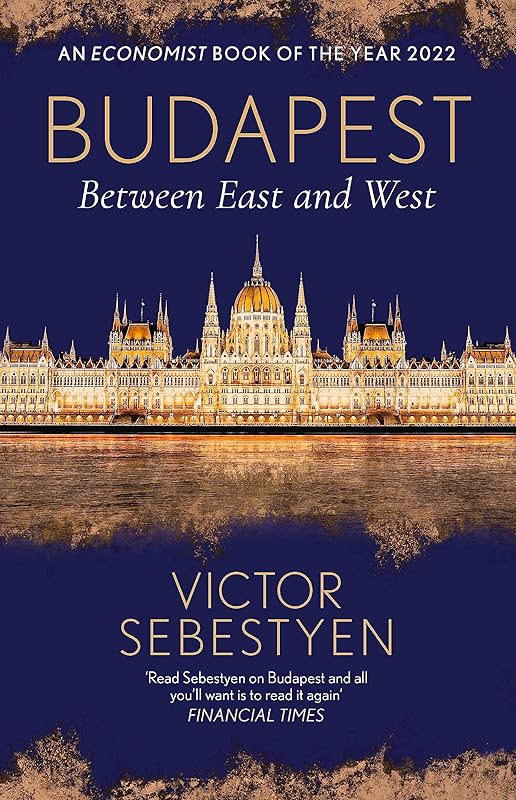 Budapest: Between East and West by Victor Sebestyen