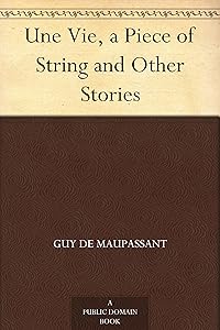 Une Vie, a Piece of String and Other Stories