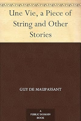 Une Vie, a Piece of String and Other Stories