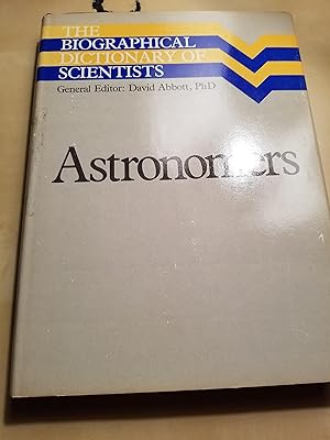 Astronomers (Biographical Dictionary of Scientists Series)