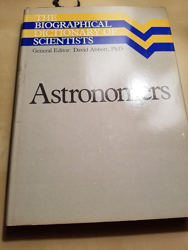 Astronomers (Biographical Dictionary of Scientists Series) by David Abbott