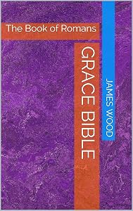 Grace Bible: The Book of Romans