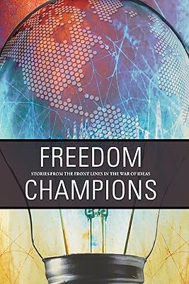 Freedom Champions: Stories from the front lines in the war of ideas