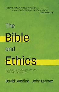 The Bible and Ethics: Finding the Moral Foundations of the Christian Faith (Encounters Book 4) by David W. Gooding