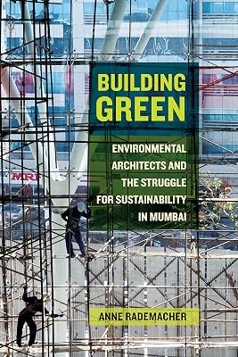 Building Green: Environmental Architects and the Struggle for Sustainability in Mumbai
