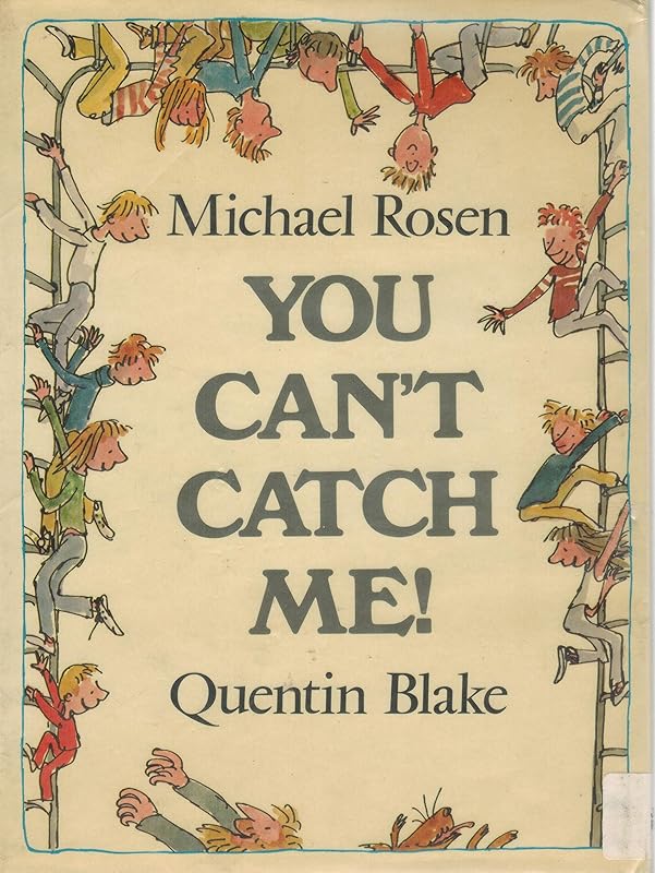 You Can't Catch Me by Michael Rosen
