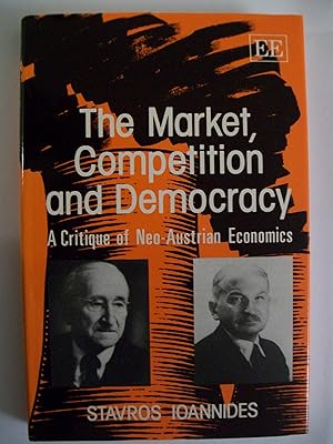 THE MARKET, COMPETITION AND DEMOCRACY: A Critique of Neo-Austrian Economics