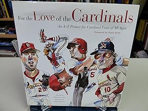 For the Love of the Cardinals: An A–Z Primer for Cardinal Fans of All Ages by Frederick C. Klein