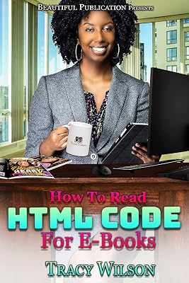 How To Read HTML Code For E-Books (Publishing Book 3)