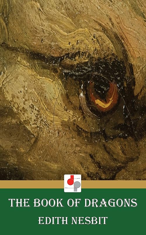 The Book of Dragons (Illustrated) by Edith Nesbit