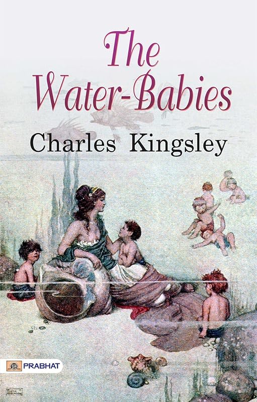 The Water-Babies: Wordsworth Children's Classics - A Magical Journey beneath the Waves: Adventures of the Water-Babies by Charles Kingsley