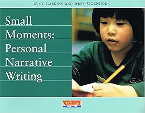 Small Moments: Personal Narrative Writing by Abby Oxenhorn