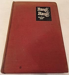 Bang! Bang! A Collection of Stories Intended to Recall Memories of the Nickel Library Days When Boys Were Supermen and Murder a Fine Art: A Collection