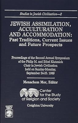 Jewish Assimilation, Acculturation, and Accommodation: Past Traditions, Current Issues, and Future Prospects (Studies in Jewish Civilization, 2)