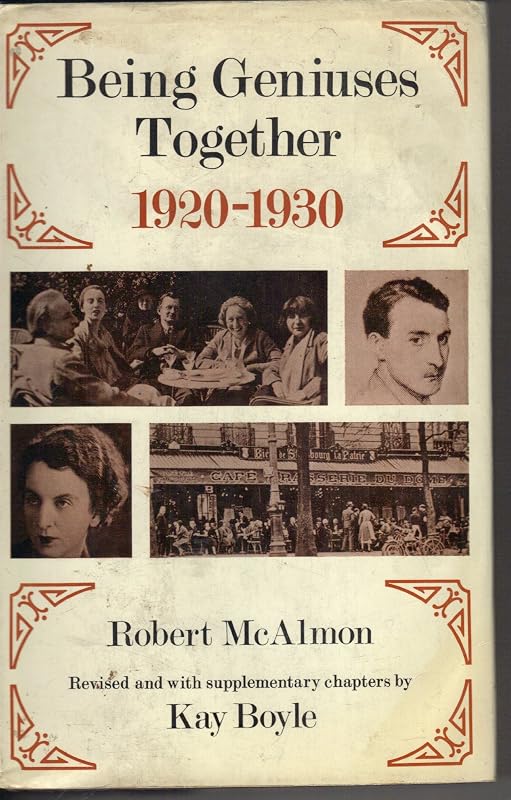 BEING GENIUSES TOGETHER, 1920 - 1930. Revised and with supplementary chapters by Kay Boyle. by Robert. McAlmon
