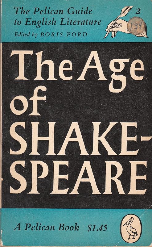 The age of Shakespeare (The Pelican guide to English literature) by Boris Ford