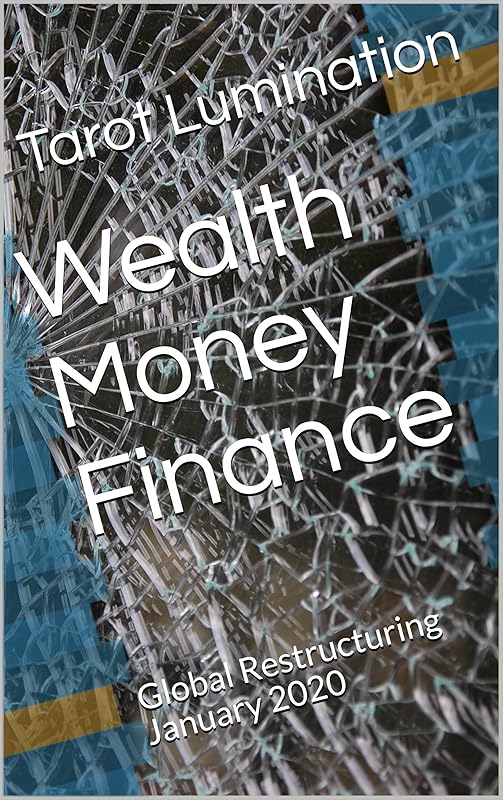 Wealth Money Finance: Global Restructuring January 2020 by Tarot Lumination