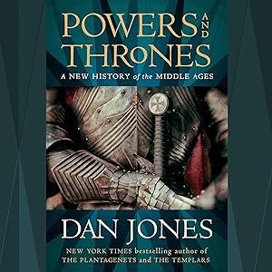 Powers and Thrones: A New History of the Middle Ages by Dan Jones