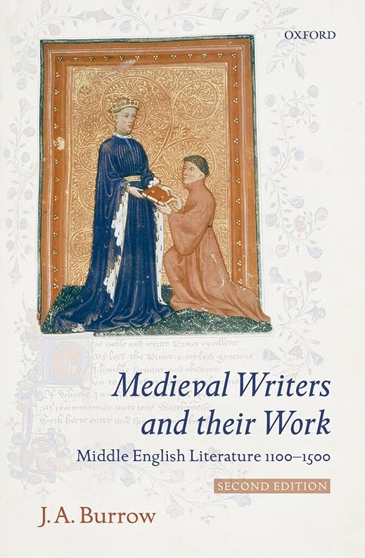 Medieval Writers and their Work: Middle English Literature 1100-1500 by J. A. Burrow