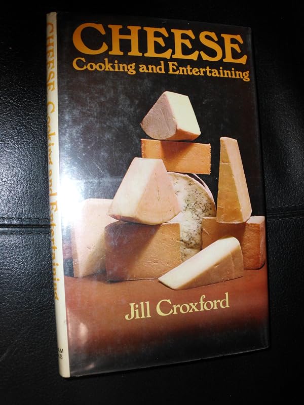 Cheese: Cooking and entertaining by Jill Croxford