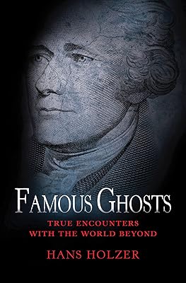 Famous Ghosts (True Encounters with the World Beyond)