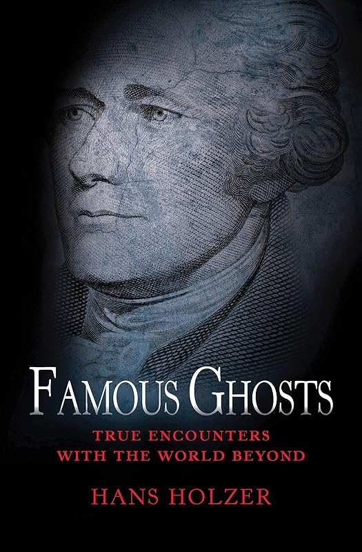 Famous Ghosts (True Encounters with the World Beyond) by Hans Holzer