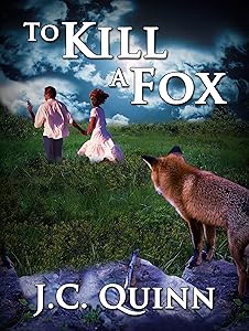 To Kill A Fox by J. C. Quinn
