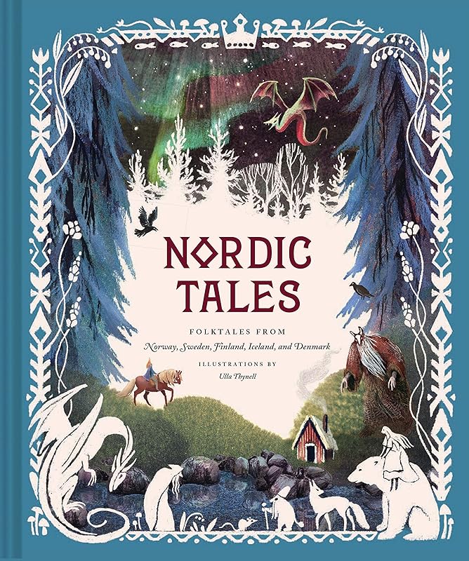 Nordic Tales: Folktales from Norway, Sweden, Finland, Iceland, and Denmark (Nordic Folklore and Stories, Illustrated Nordic Book for Teens and Adults) (Tales of) by Chronicle Books