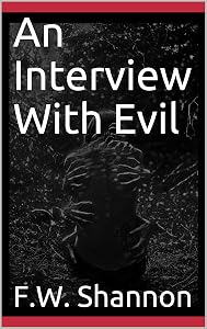 An Interview With Evil (The Interview Series Book 2) by F.W. Shannon
