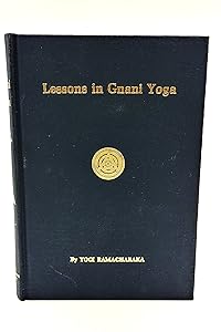 Lessons in Gnani Yoga: The Yoga of Wisdom by Ramacharaka