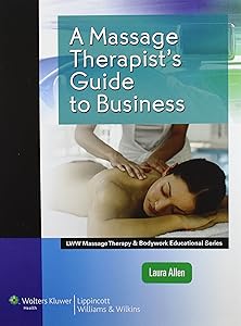 A Massage Therapist's Guide to Business (LWW Massage Therapy and Bodywork Educational Series) by Laura Allen LMBT