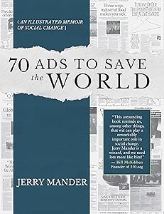 70 Ads to Save the World: An Illustrated Memoir of Social Change by Jerry Mander