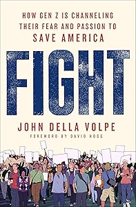 Fight: How Gen Z Is Channeling Their Fear and Passion to Save America by John Della Volpe